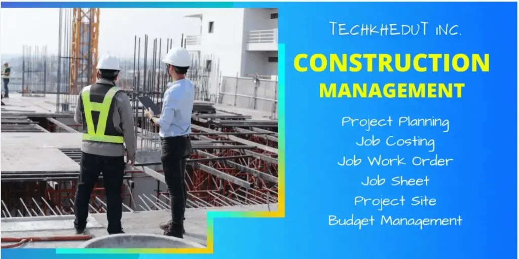 Construction Management | Job Costing | BOQ | Work Orders | RA Billing | Material Purchase Requisition | Construction Sub Contracting | Job Order | Job Sheet | Construction Budget